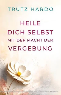 Heile dich selbst mit der Macht der Vergebung