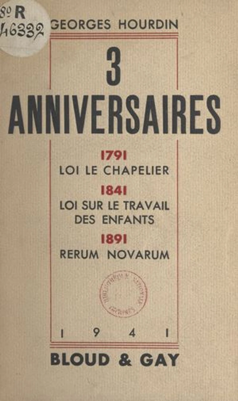 3 anniversaires : 1791, loi Le Chapelier. 1841, loi sur le travail des enfants. 1891, Rerum novarum