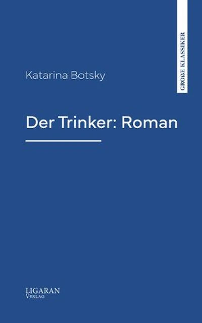 Der Trinker: Roman