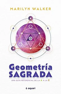 Geometría sagrada: Una guía referencial de la A a la Z