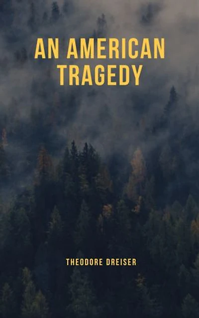 An American Tragedy: A Powerful Story of Ambition, Desire, and the Dark Side of the American Dream
