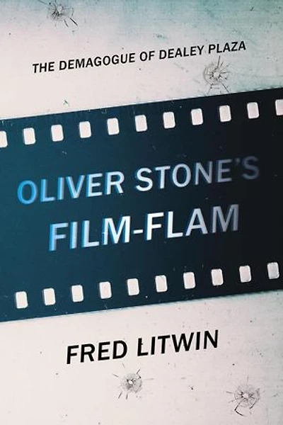 Oliver Stone's Film-Flam: The Demagogue of Dealey Plaza