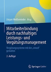 Mitarbeiterbindung durch nachhaltiges Leistungs- und Vergütungsmanagement: Vergütungssysteme mit der „crowd“ gestalten