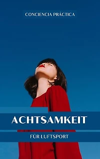 Achtsamkeit für Luftsport: Achtsamkeit und Meditation im Sport