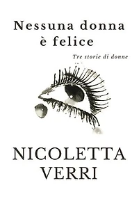 Nessuna donna è felice: Tre storie di donne