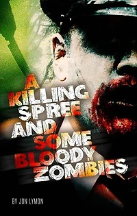 A Killing Spree And Some Bloody Zombies: Jake Rodwell Investigates, #3