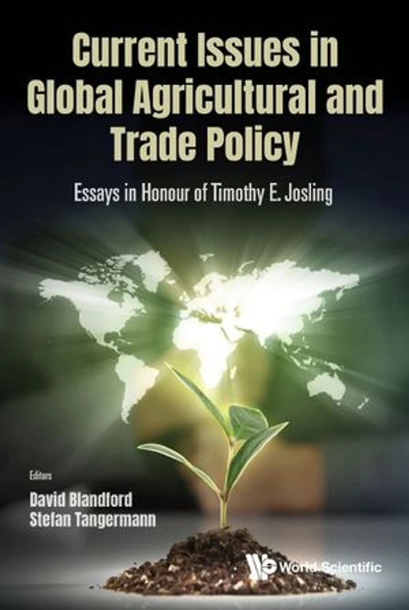 Current Issues Global Agricultural And Trade Policy: Essays Honour Of Timothy E. Josling