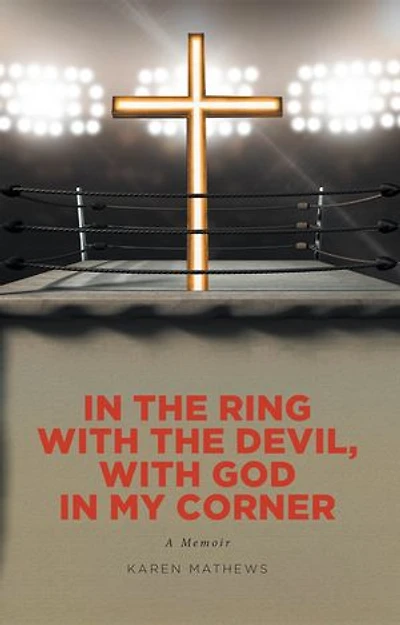 the Ring with Devil, God My Corner: A Memoir