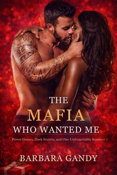The Mafia Who Wanted Me: Power Games, Dark Secrets, and One Unforgettable Summer