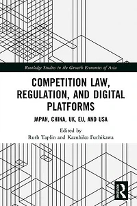 Competition Law, Regulation and Digital Platforms: Japan, China, UK, EU USA
