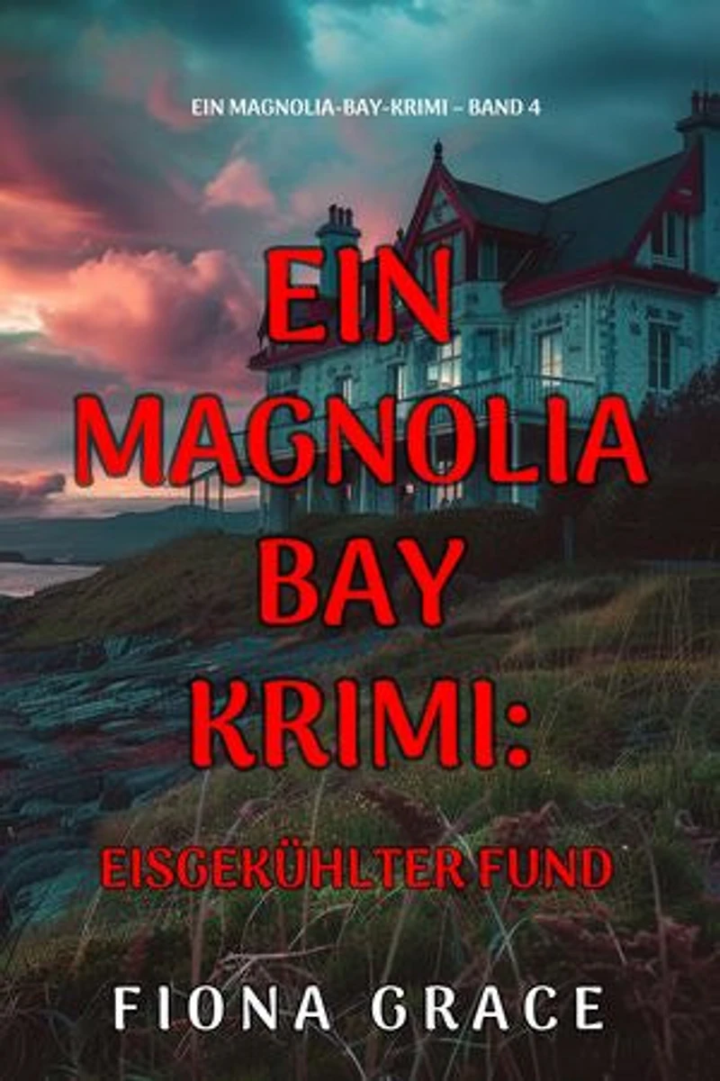 Eisgekühlter Fund (Ein Magnolia-Bay-Krimi Band 4)