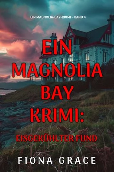 Eisgekühlter Fund (Ein Magnolia-Bay-Krimi Band 4)