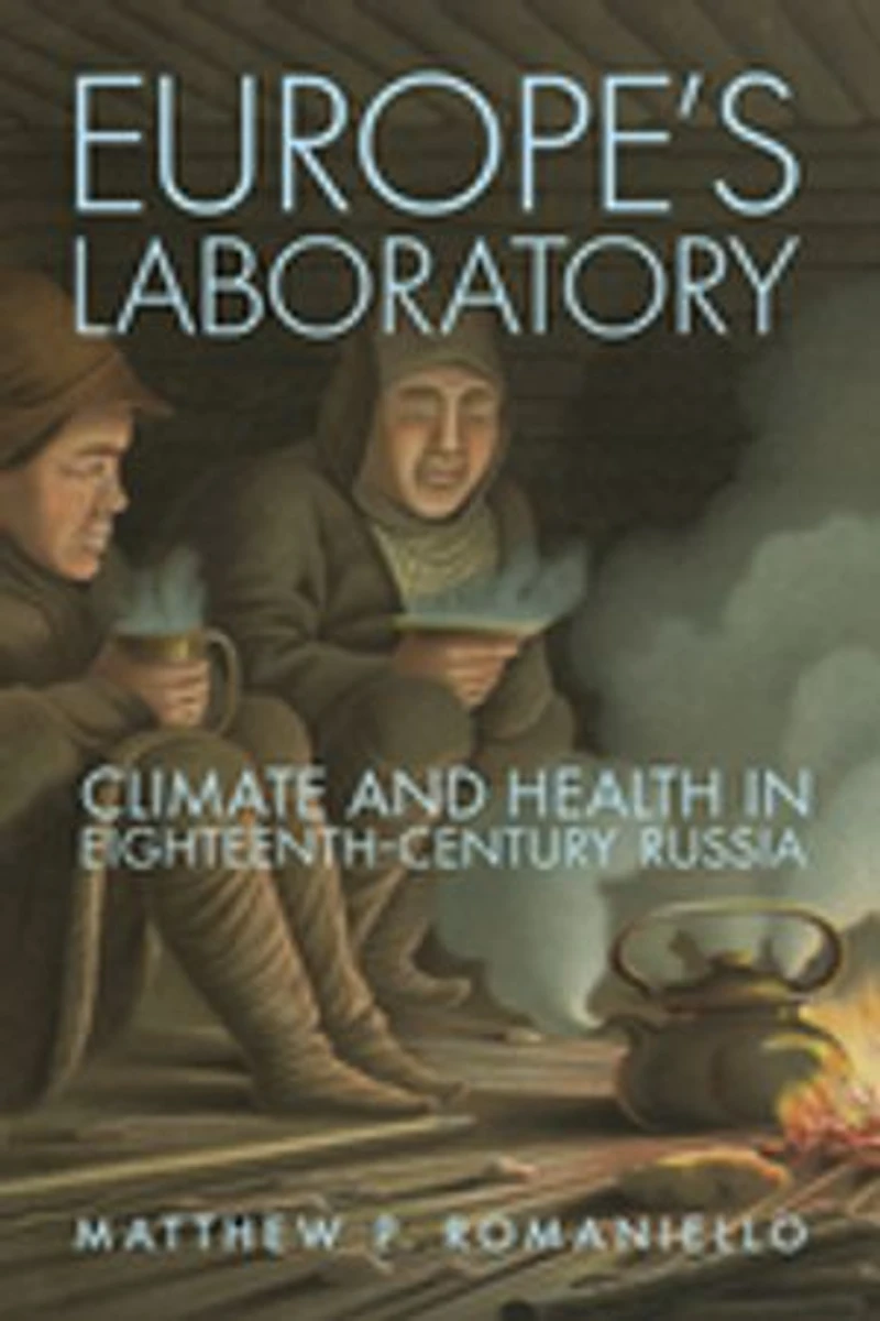 Europe's Laboratory: Climate and Health Eighteenth-Century Russia