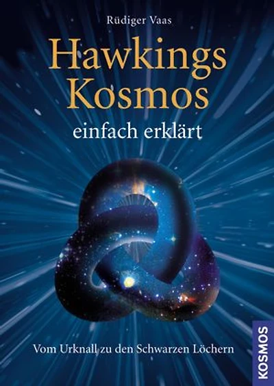 Hawkings Kosmos einfach erklärt: Vom Urknall zu den Schwarzen Löchern