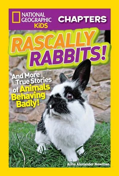 National Geographic Kids Chapters: Rascally Rabbits!: And More True Stories Of Animals Behaving Badly