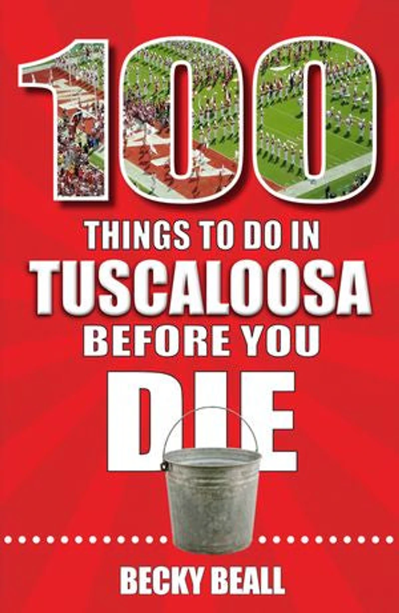 100 Things to Do Tuscaloosa Before You Die