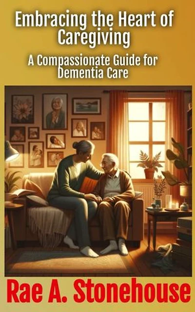 Embracing the Heart of Caregiving: A Compassionate Guide for Dementia Care