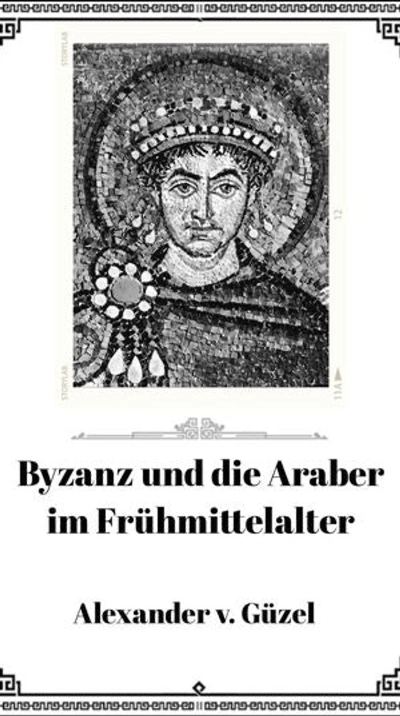 Byzanz und die Araber im Frühmittelalter: Geschichte des Islam, Araber, Kalifat # Basics Islamwissenschaft, Orientalistik und Arabistik, #7