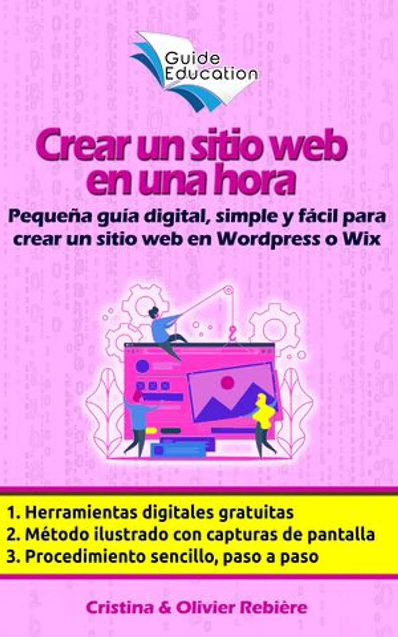 Crear un sitio web en una hora: Pequeña guía digital, simple y fácil para crear un sitio web en Wordpress o Wix