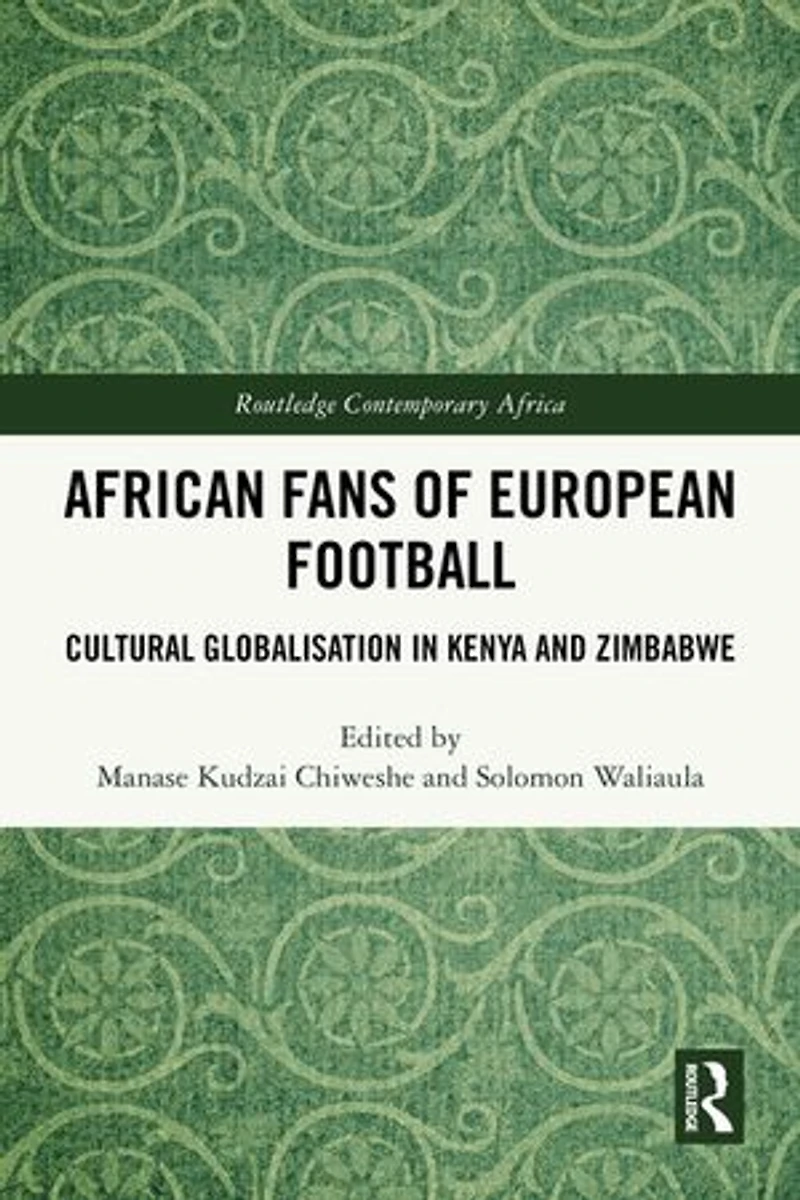 African Fans of European Football: Cultural Globalisation Kenya and Zimbabwe
