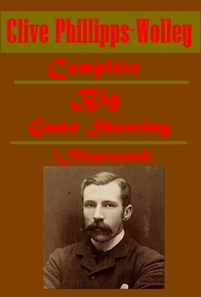 Complete Big Game Shooting (Illustrated)