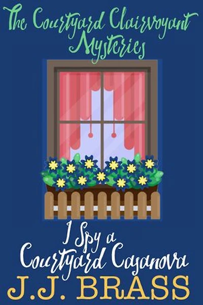 I Spy a Courtyard Casanova: The Courtyard Clairvoyant Mysteries, #3
