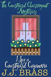 I Spy a Courtyard Casanova: The Courtyard Clairvoyant Mysteries, #3