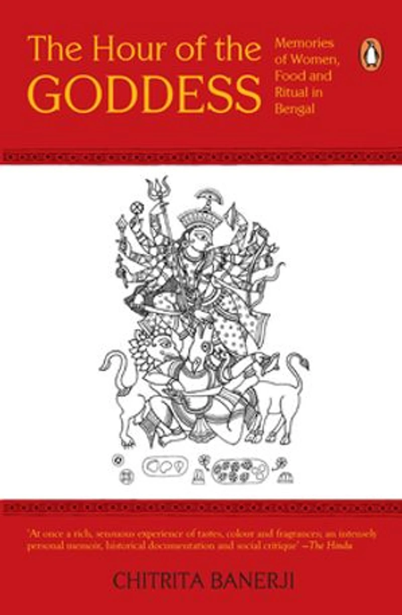 The Hour of The Goddess: Memories of Women, Food and Ritual in Bengal