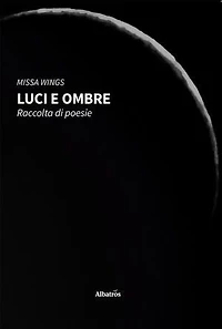 LUCI E OMBRE. Raccolta di poesie