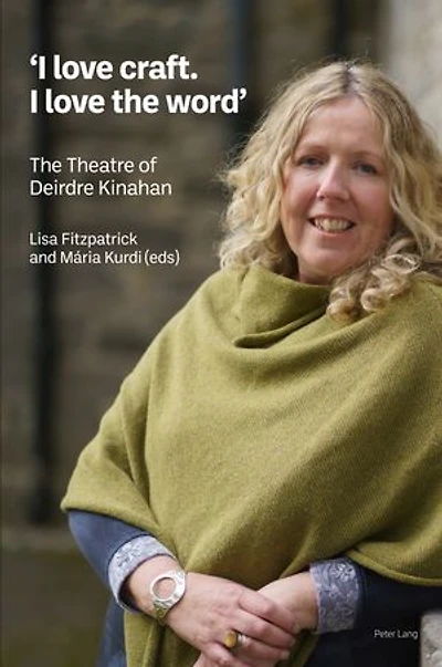 ‘I love craft. I The word': Theatre of Deirdre Kinahan