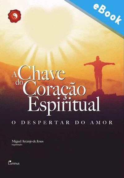 A Chave do Coração Espiritual: O despertar do amor