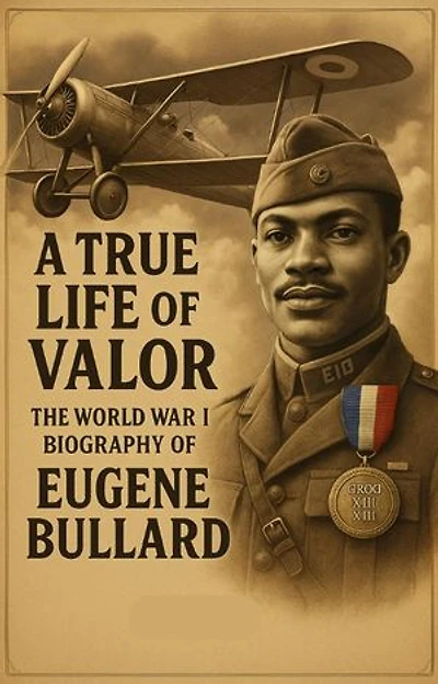 A True Life of Valor | The World War I Biography of Eugene Bullard