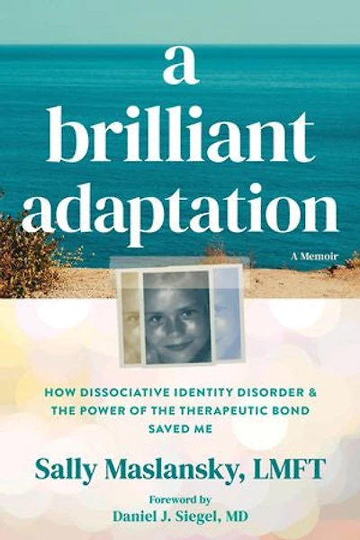 A Brilliant Adaptation: How Dissociative Identity Disorder and the Power of Therapeutic Bond Saved Me