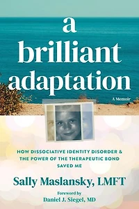 A Brilliant Adaptation: How Dissociative Identity Disorder and the Power of Therapeutic Bond Saved Me
