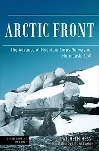 Arctic Front: The Advance Of Mountain Corps Norway On Murmansk, 1941