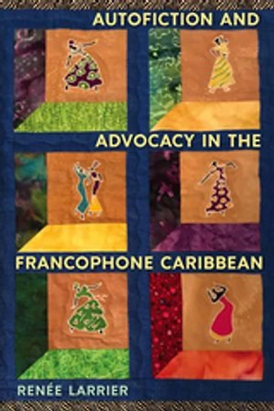 Autofiction and Advocacy the Francophone Caribbean