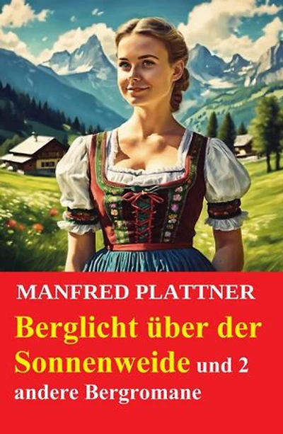 Berglicht über der Sonnenweide und 2 andere Bergromane