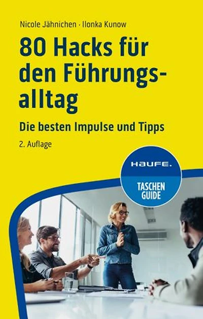 80 Hacks für den Führungsalltag: Die besten Impulse und Tipps