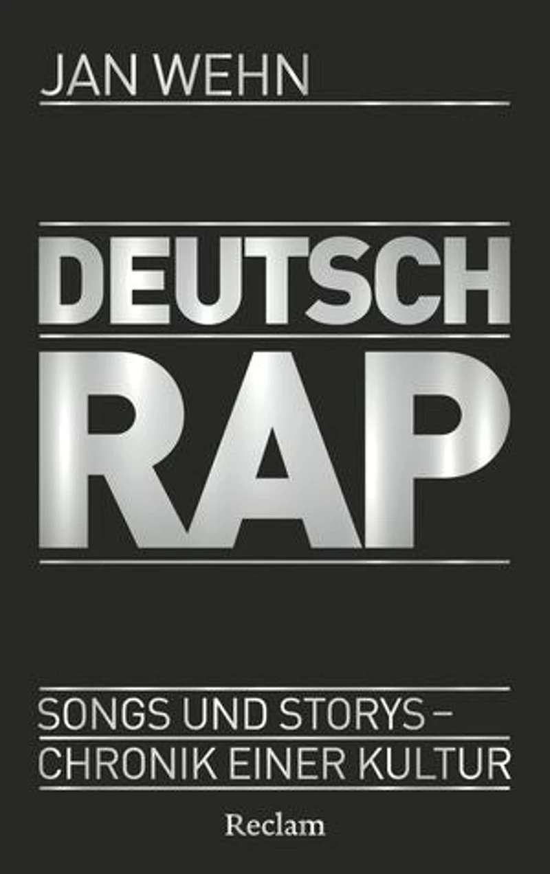 Deutschrap. Songs und Storys – Chronik einer Kultur: Das Standardwerk über mehr als drei Jahrzehnte deutsche Rapmusik