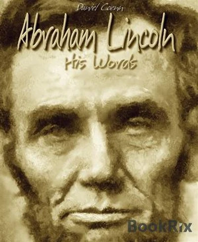 Abraham Lincoln: His Words