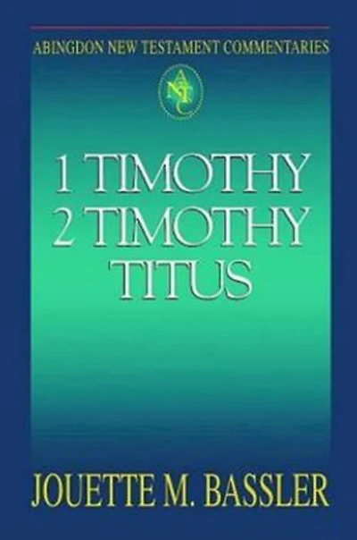 Abingdon New Testament Commentaries: 1 & 2 Timothy and Titus