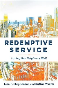 Redemptive Service: Loving Our Neighbors Well