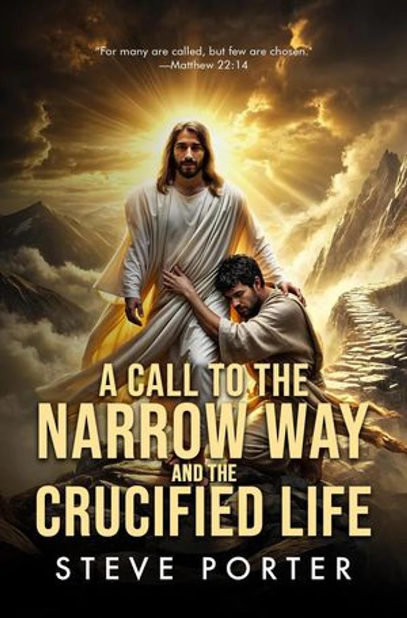 A Call to the Narrow Way and the Crucified Life