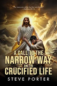 A Call to the Narrow Way and the Crucified Life