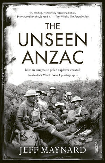 The Unseen Anzac: How An Enigmatic Explorer Created Australia's World War I Photographs
