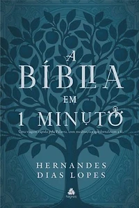 A bíblia em 1 minuto: Uma viagem rápida pela Palavra, com meditações que fortalecem a fé
