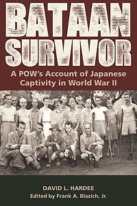Bataan Survivor: A POW’s Account of Japanese Captivity World War II