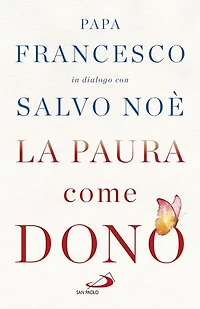 La paura come dono: Scopri come affrontare l¿ansia e potenziare la gioia di vivere