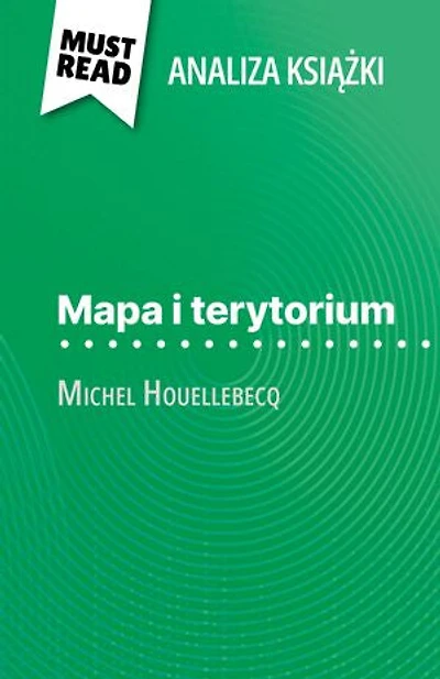 Mapa i terytorium książka Michel Houellebecq (Analiza książki): Pełna analiza i szczegółowe podsumowanie pracy