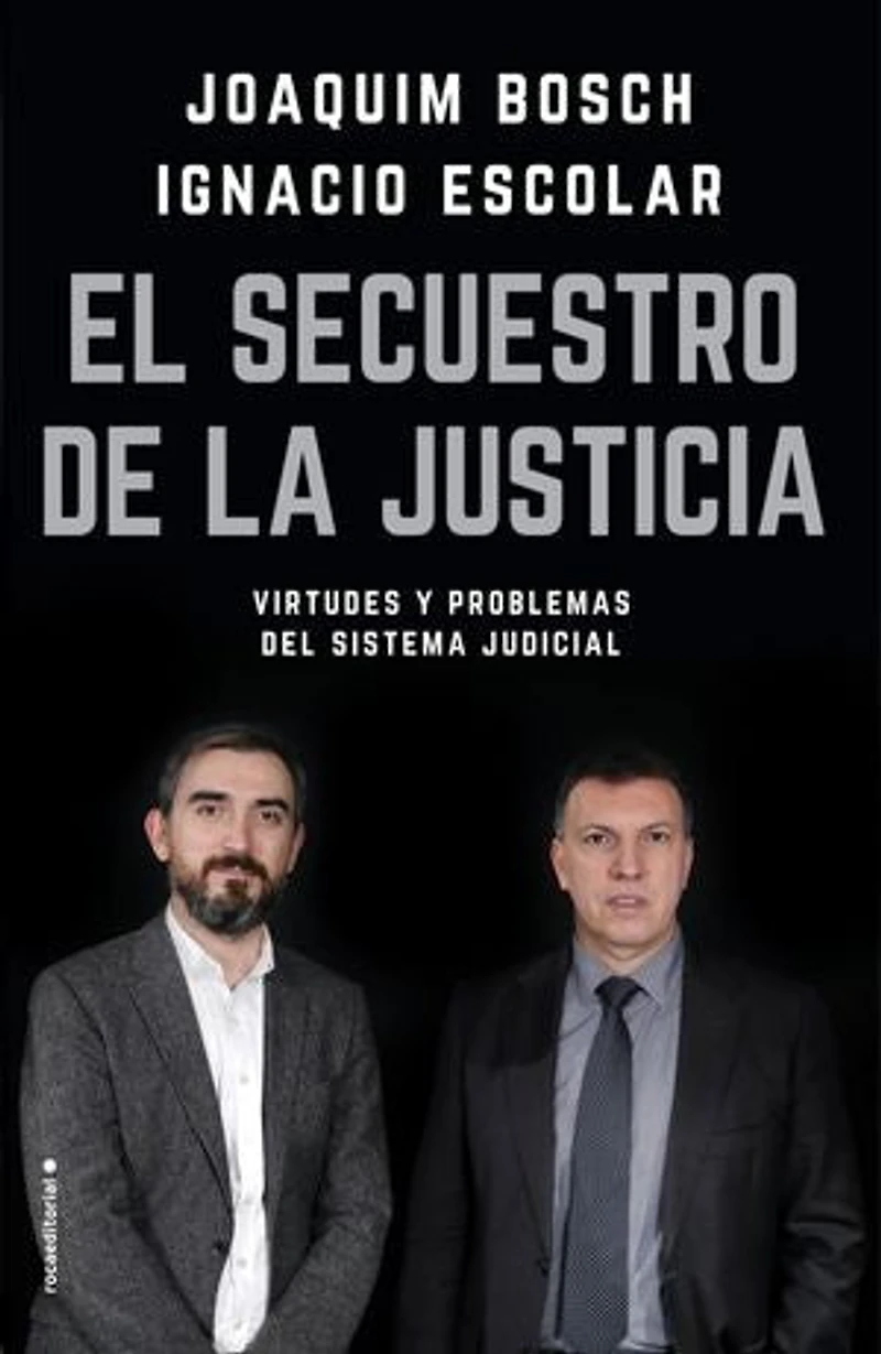El secuestro de la justicia: Virtudes y problemas del sistema judicial